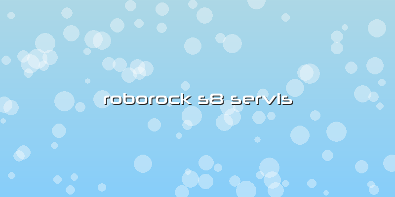 Roborock S8 Özel Servis