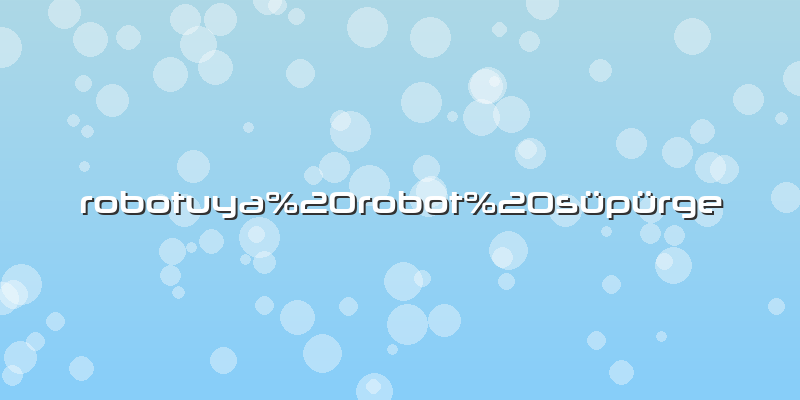 Robotuya robot süpürge