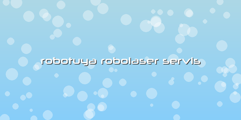 Robotuya Robolaser Servis