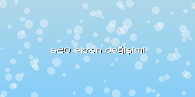 S20 Ekran Değişimi