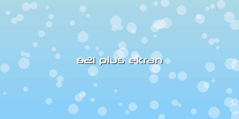 S21 Plus Ekran