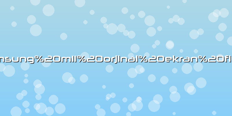 Samsung m11 orjinal ekran fiyatı