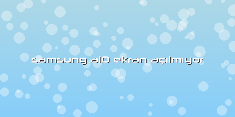 Samsung A10 Ekran Açılmıyor