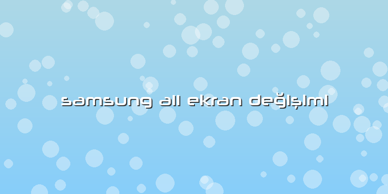 Samsung A11 Ekran Değişimi