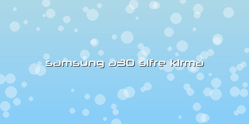 Samsung A30 Sifre Kirma