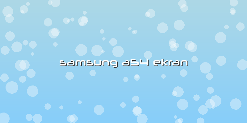 Samsung A54 Ekran