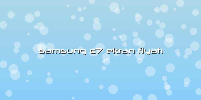 Samsung C7 Ekran Fiyatı