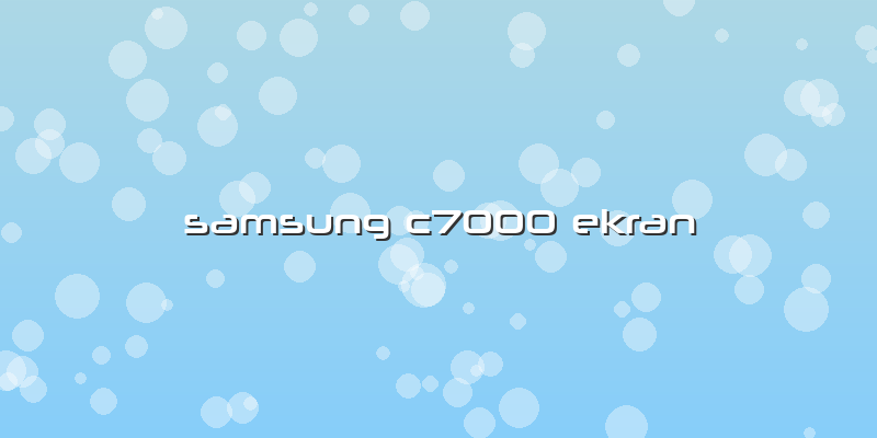 Samsung C7000 Ekran
