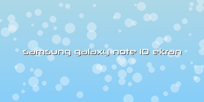 Samsung Galaxy Note 10 Ekran