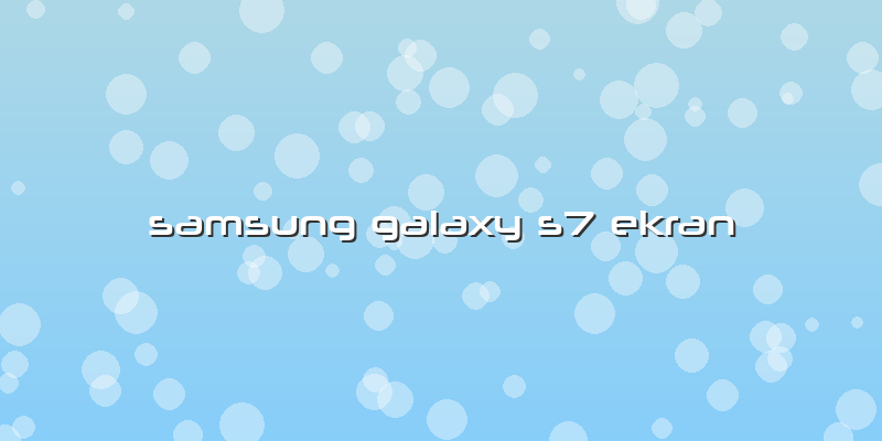 Samsung Galaxy S7 Ekran