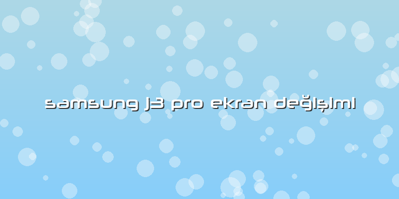 Samsung J3 Pro Ekran Değişimi