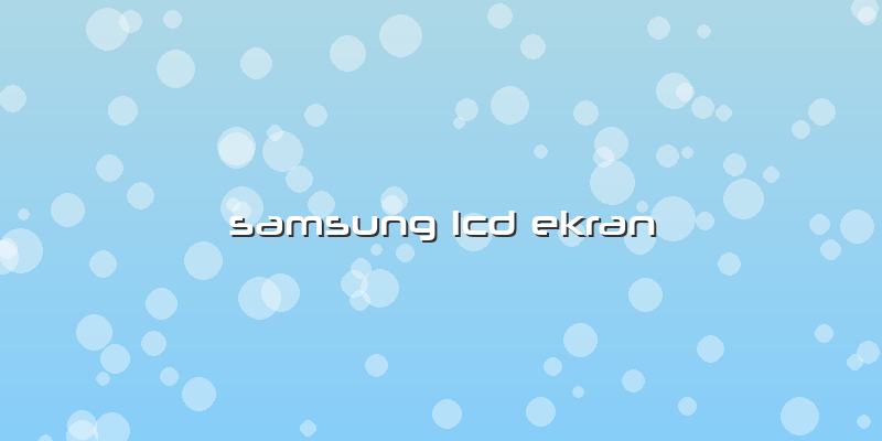 Samsung Lcd Ekran