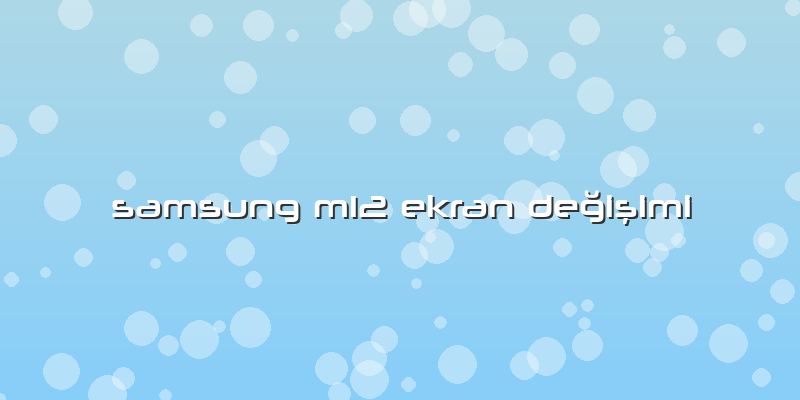 Samsung M12 Ekran Değişimi