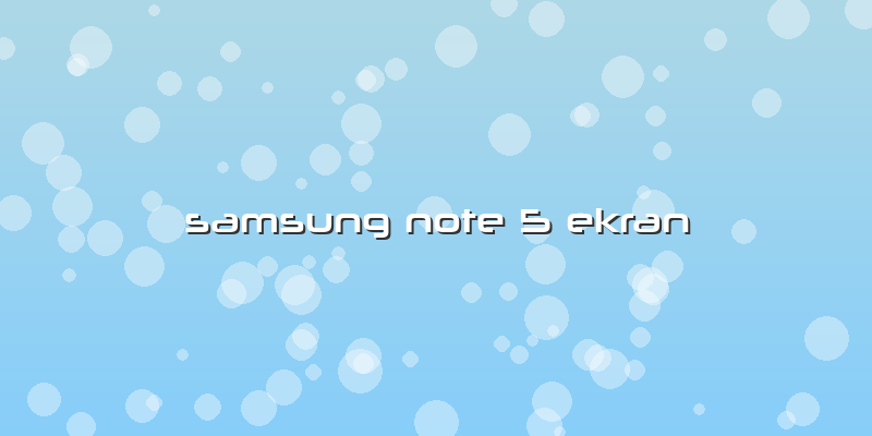Samsung Note 5 Ekran