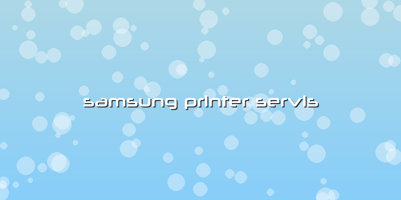 Samsung Printer Servis