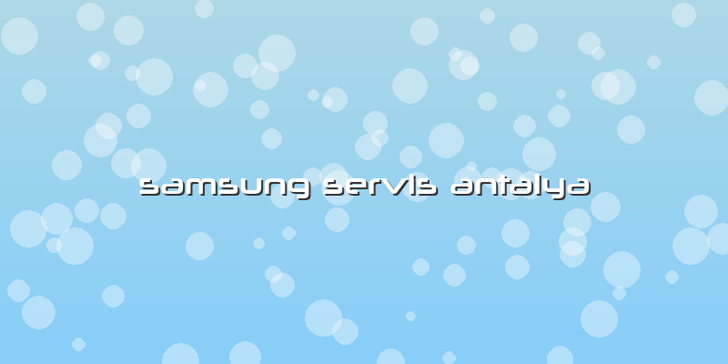 Samsung Servis Antalya