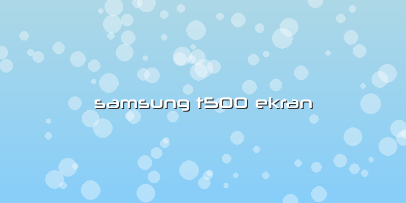 Samsung T500 Ekran