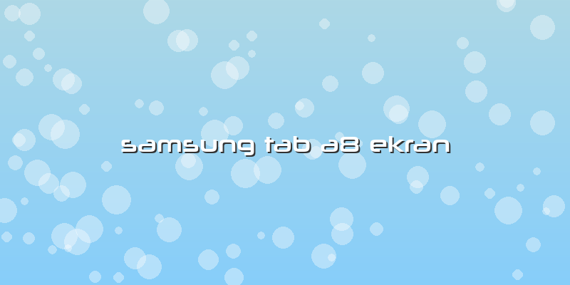 Samsung Tab A8 Ekran