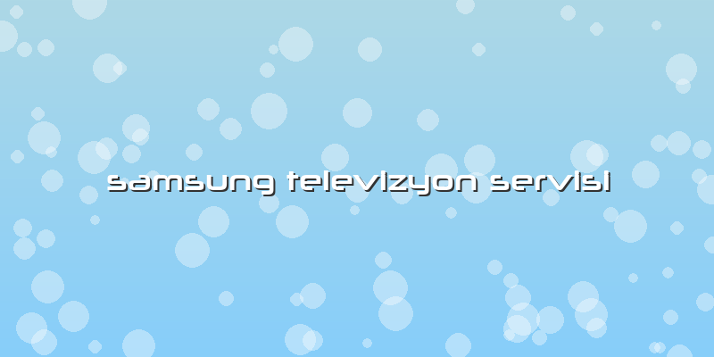 Samsung Televizyon Servisi