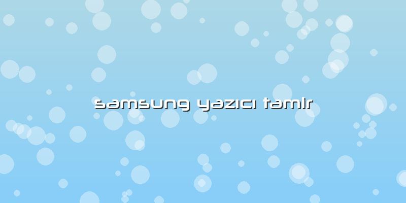 Samsung Yazıcı Tamir