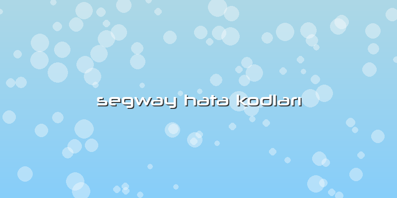 Segway Hata Kodları