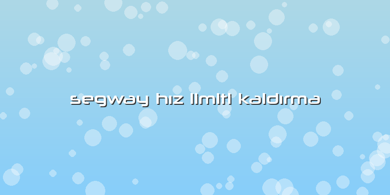 Segway Hız Limiti Kaldırma