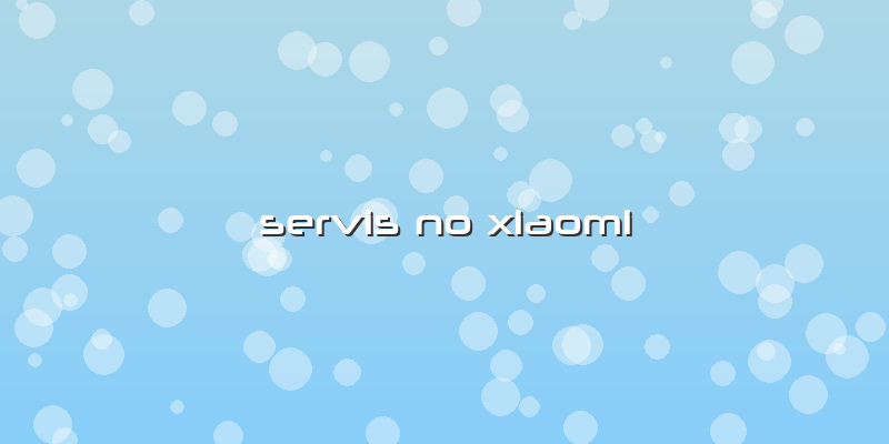 Servis No Xiaomi