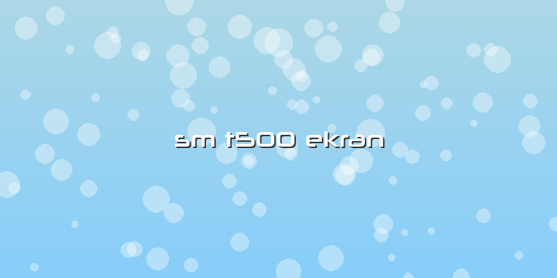 Sm T500 Ekran