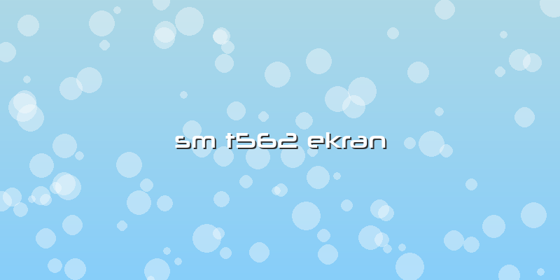 Sm T562 Ekran