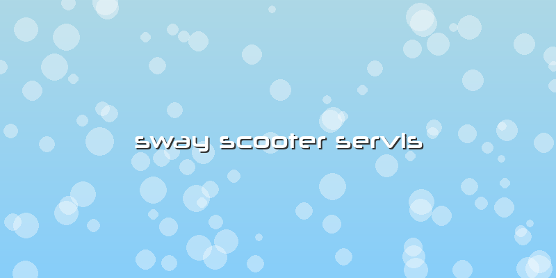 Sway Scooter Servis