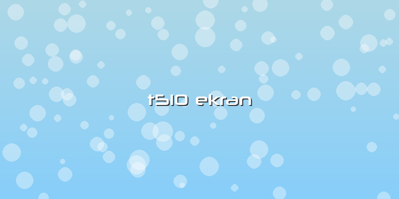 T510 Ekran