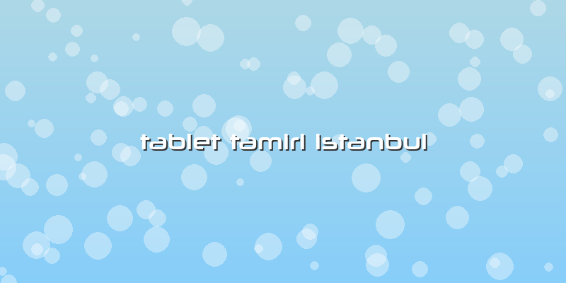 Tablet Tamiri Istanbul