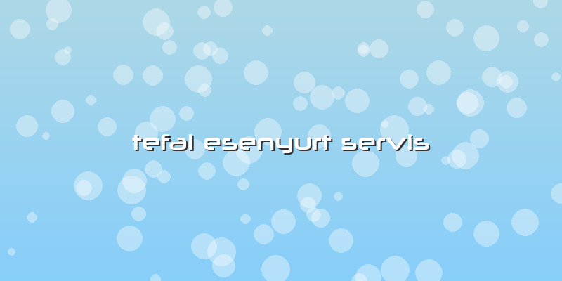 Tefal Esenyurt Servis