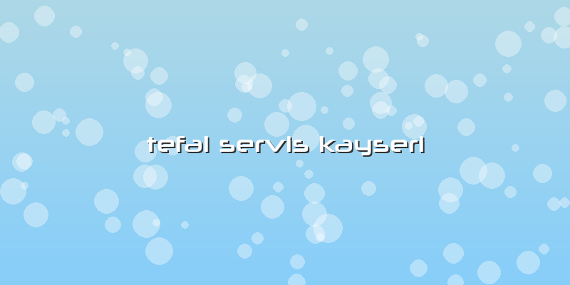 Tefal Servis Kayseri