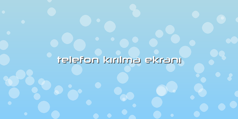Telefon Kırılma Ekranı