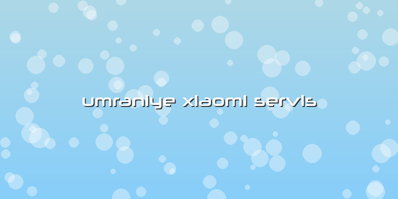 Umraniye Xiaomi Servis