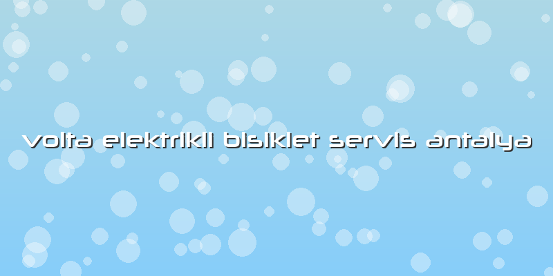 Volta Elektrikli Bisiklet Servis Antalya