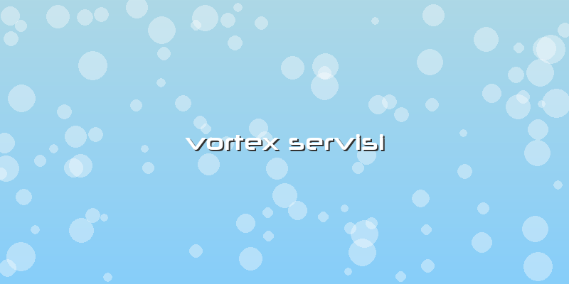Vortex Servisi