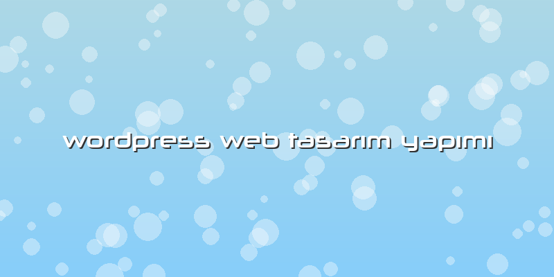 Wordpress Web Tasarım Yapımı