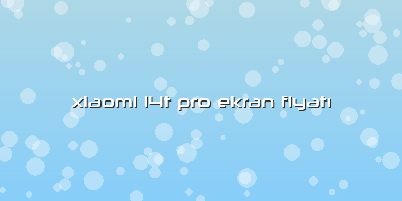 Xiaomi 14t Pro Ekran Fiyatı