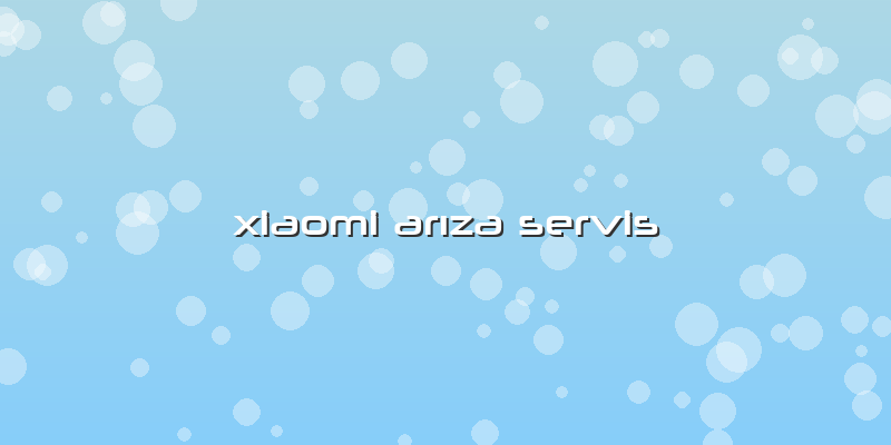 Xiaomi Arıza Servis
