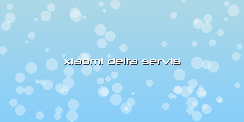 Xiaomi Delta Servis