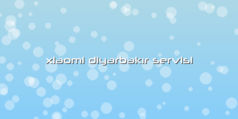 Xiaomi Diyarbakır Servisi