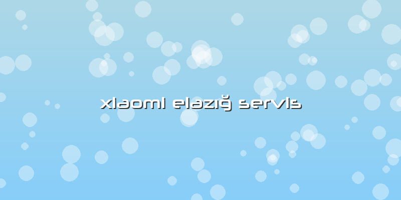 Xiaomi Elazığ Servis