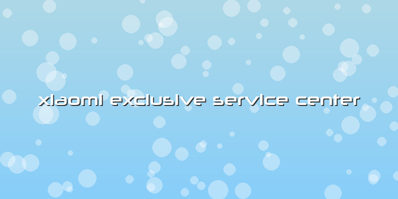 Xiaomi Exclusive Service Center