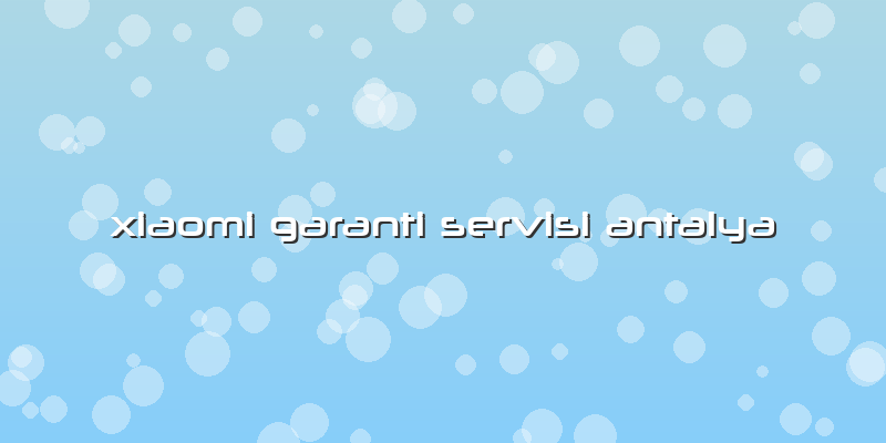 Xiaomi Garanti Servisi Antalya