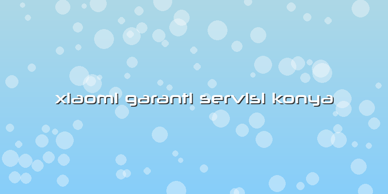 Xiaomi Garanti Servisi Konya