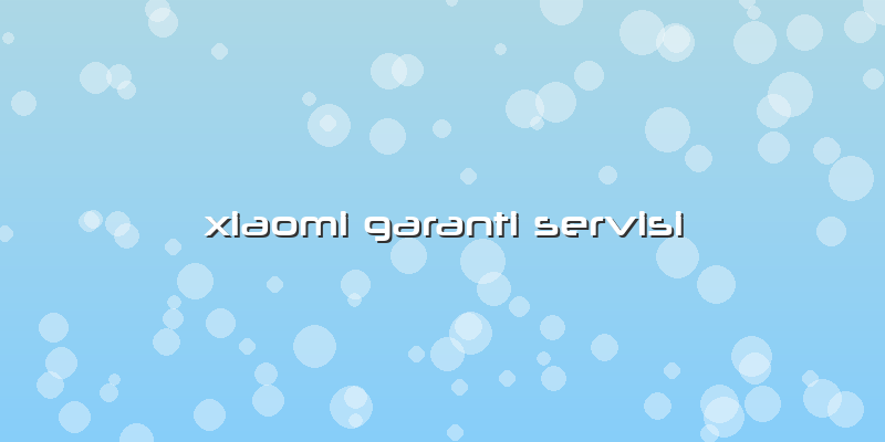 Xiaomi Garanti Servisi