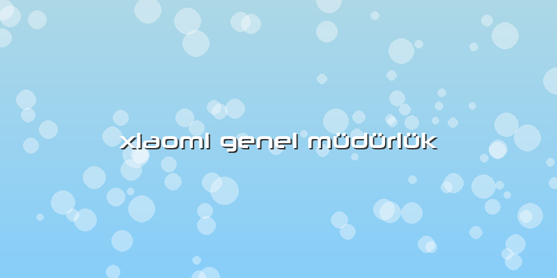 Xiaomi Genel Müdürlük