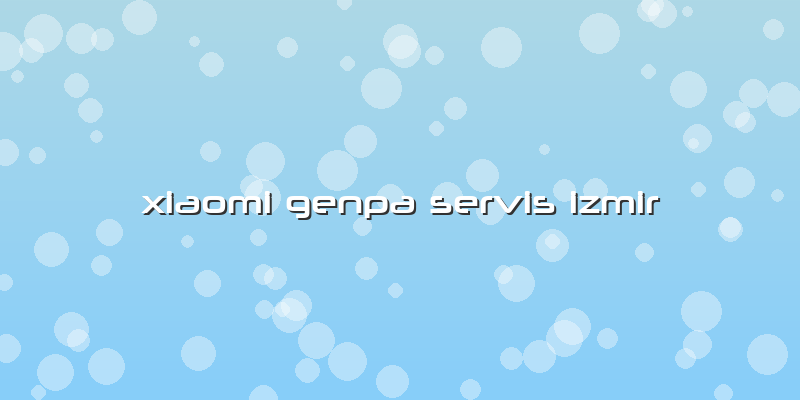 Xiaomi Genpa Servis Izmir